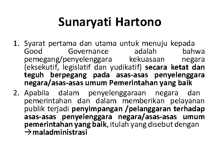 Sunaryati Hartono 1. Syarat pertama dan utama untuk menuju kepada Good Governance adalah bahwa