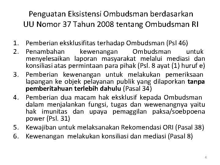 Penguatan Eksistensi Ombudsman berdasarkan UU Nomor 37 Tahun 2008 tentang Ombudsman RI 1. Pemberian