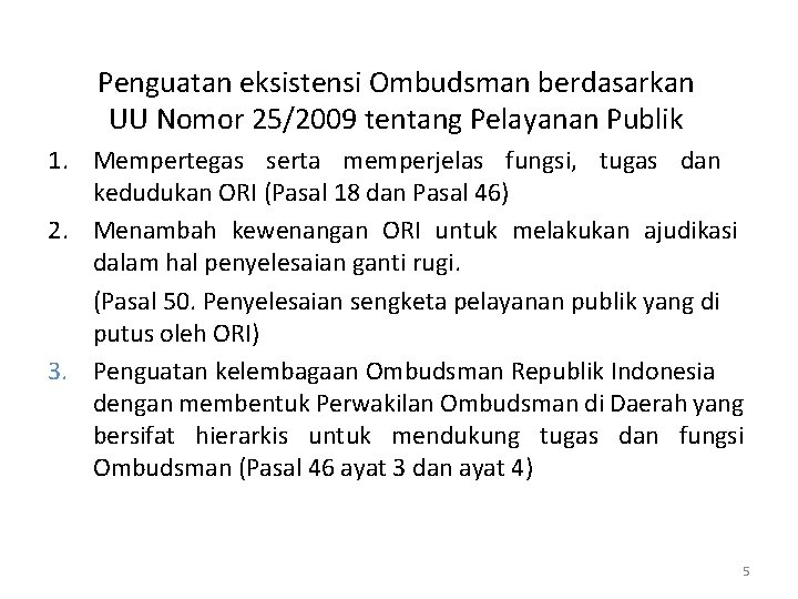 Penguatan eksistensi Ombudsman berdasarkan UU Nomor 25/2009 tentang Pelayanan Publik 1. Mempertegas serta memperjelas