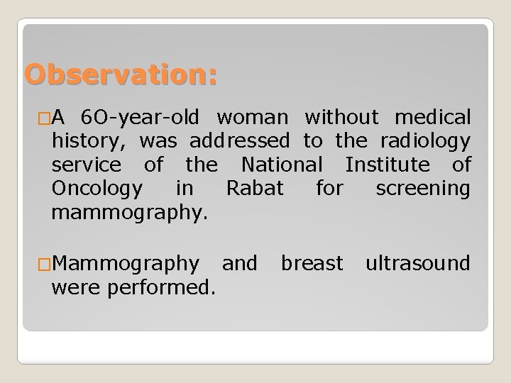 Observation: �A 6 O-year-old woman without medical history, was addressed to the radiology service