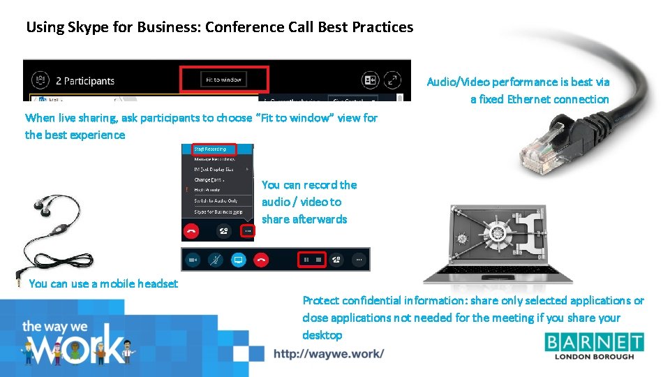 Using Skype for Business: Conference Call Best Practices Audio/Video performance is best via a
