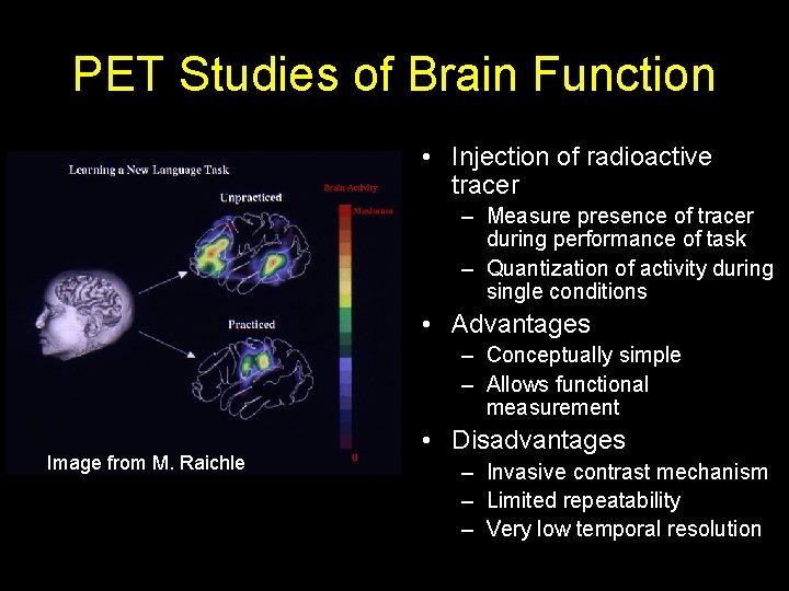 PET Studies of Brain Function • Injection of radioactive tracer – Measure presence of