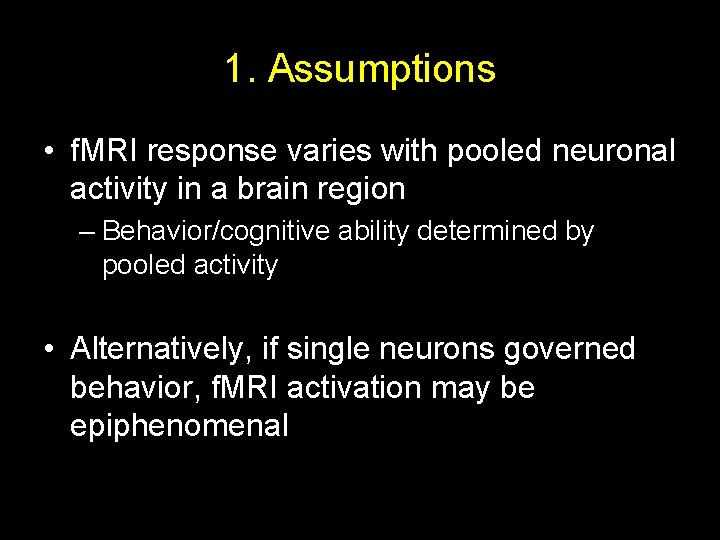 1. Assumptions • f. MRI response varies with pooled neuronal activity in a brain