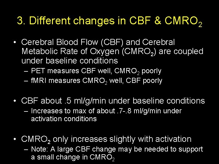 3. Different changes in CBF & CMRO 2 • Cerebral Blood Flow (CBF) and