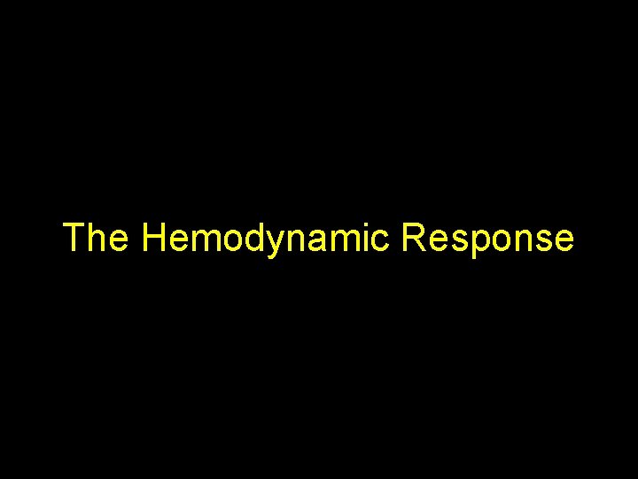 The Hemodynamic Response 