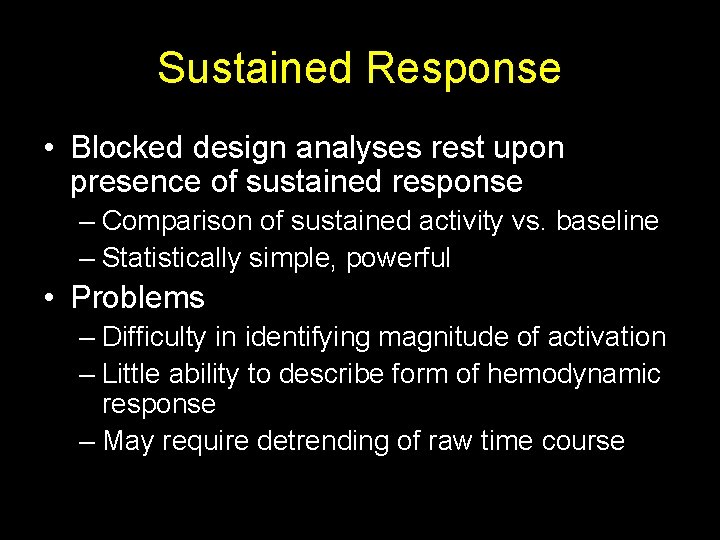 Sustained Response • Blocked design analyses rest upon presence of sustained response – Comparison