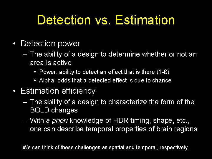 Detection vs. Estimation • Detection power – The ability of a design to determine