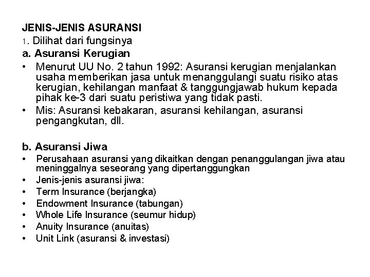 JENIS-JENIS ASURANSI 1. Dilihat dari fungsinya a. Asuransi Kerugian • Menurut UU No. 2