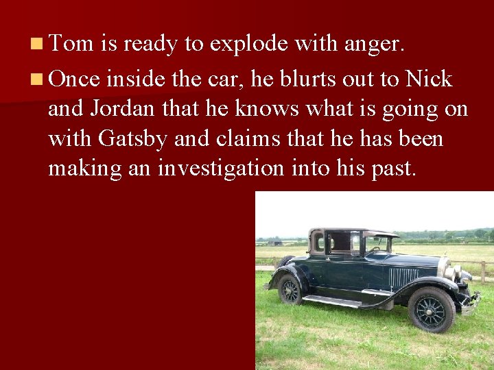 n Tom is ready to explode with anger. n Once inside the car, he