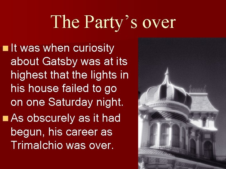 The Party’s over n It was when curiosity about Gatsby was at its highest