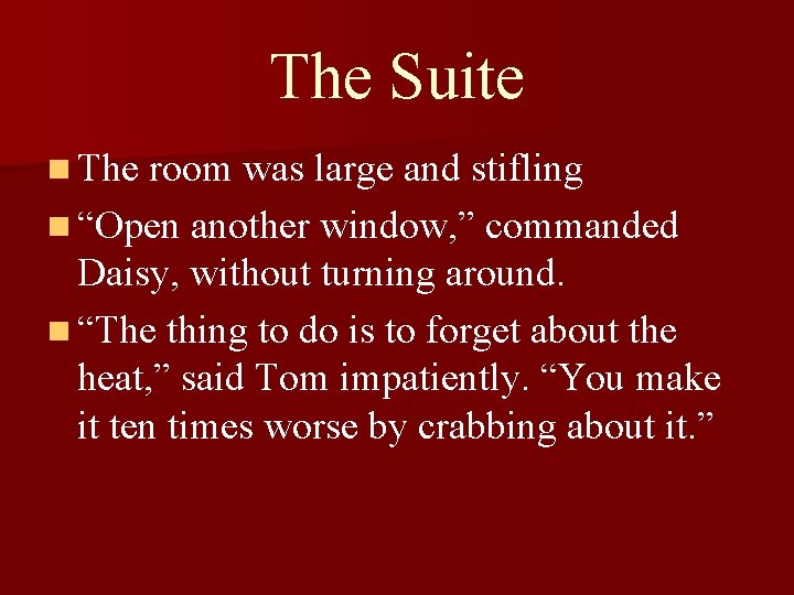 The Suite n The room was large and stifling n “Open another window, ”