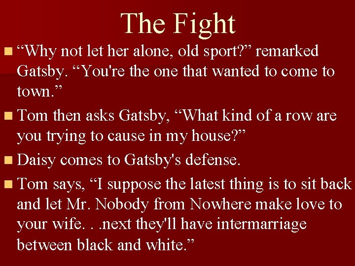 The Fight n “Why not let her alone, old sport? ” remarked Gatsby. “You're