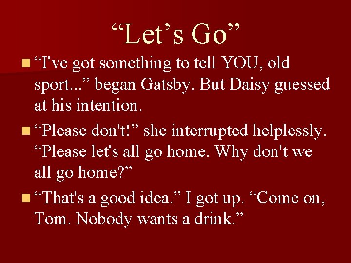 “Let’s Go” n “I've got something to tell YOU, old sport. . . ”
