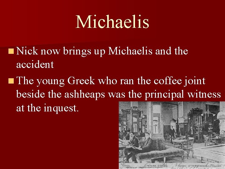 Michaelis n Nick now brings up Michaelis and the accident n The young Greek