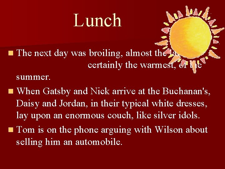 Lunch n The next day was broiling, almost the last, certainly the warmest, of