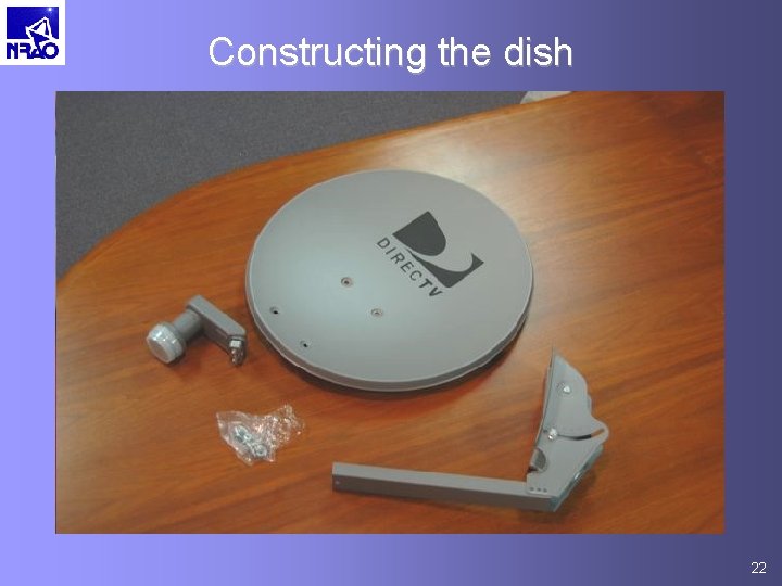 Constructing the dish 22 