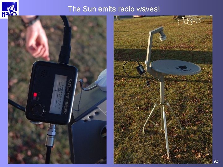 The Sun emits radio waves! 64 