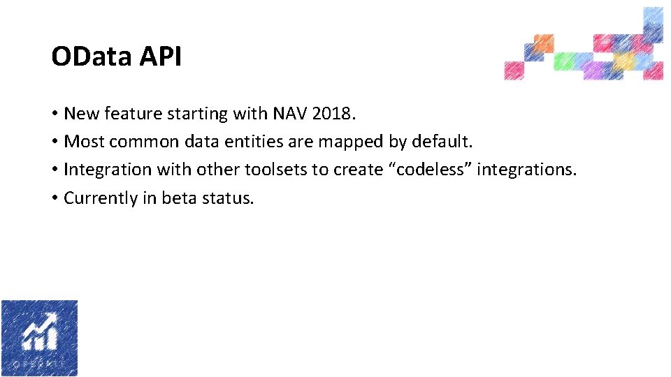 OData API • New feature starting with NAV 2018. • Most common data entities