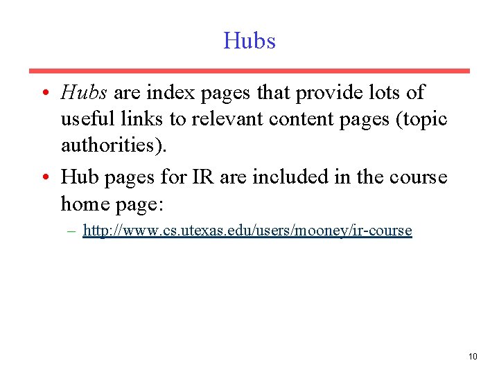 Hubs • Hubs are index pages that provide lots of useful links to relevant