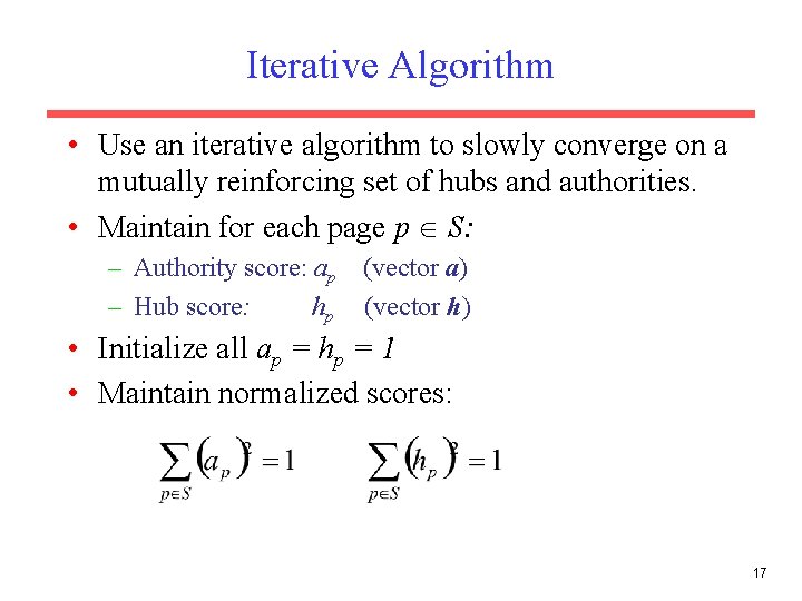 Iterative Algorithm • Use an iterative algorithm to slowly converge on a mutually reinforcing