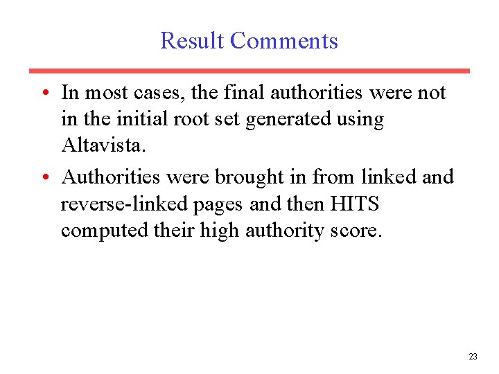 Result Comments • In most cases, the final authorities were not in the initial