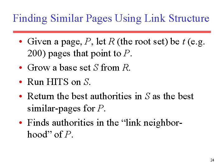 Finding Similar Pages Using Link Structure • Given a page, P, let R (the