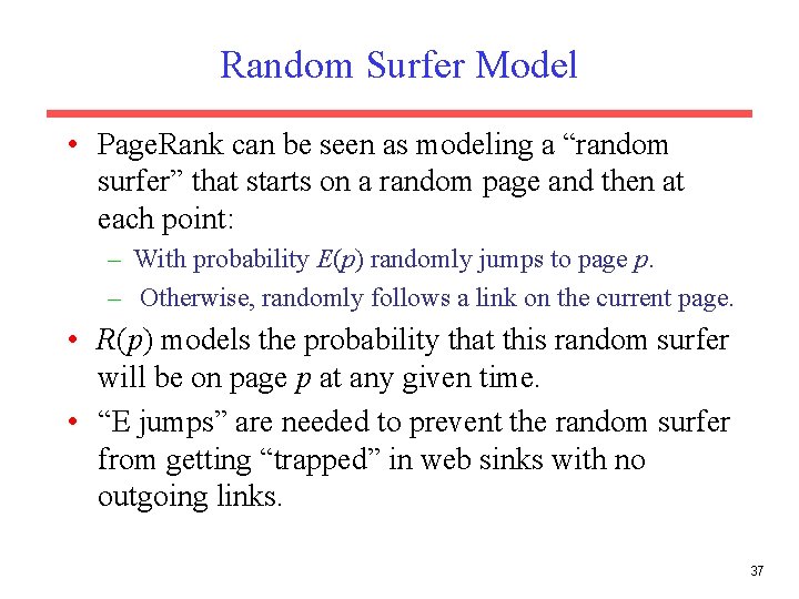 Random Surfer Model • Page. Rank can be seen as modeling a “random surfer”