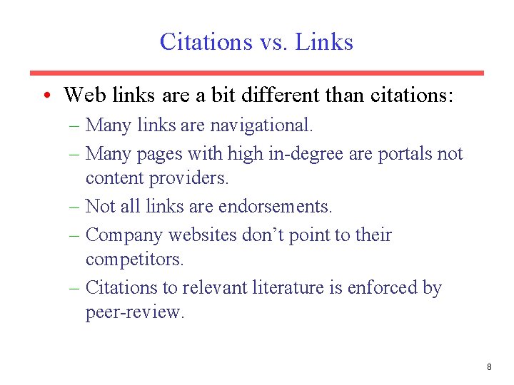 Citations vs. Links • Web links are a bit different than citations: – Many