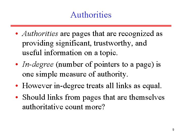 Authorities • Authorities are pages that are recognized as providing significant, trustworthy, and useful