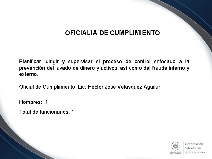 OFICIALIA DE CUMPLIMIENTO Planificar, dirigir y supervisar el proceso de control enfocado a la