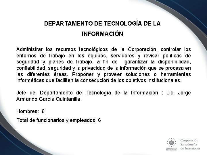 DEPARTAMENTO DE TECNOLOGÍA DE LA INFORMACIÓN Administrar los recursos tecnológicos de la Corporación, controlar