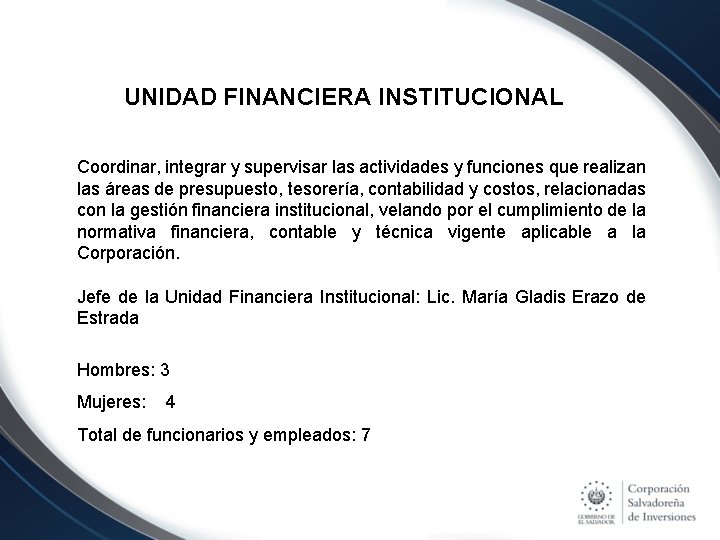 UNIDAD FINANCIERA INSTITUCIONAL Coordinar, integrar y supervisar las actividades y funciones que realizan las