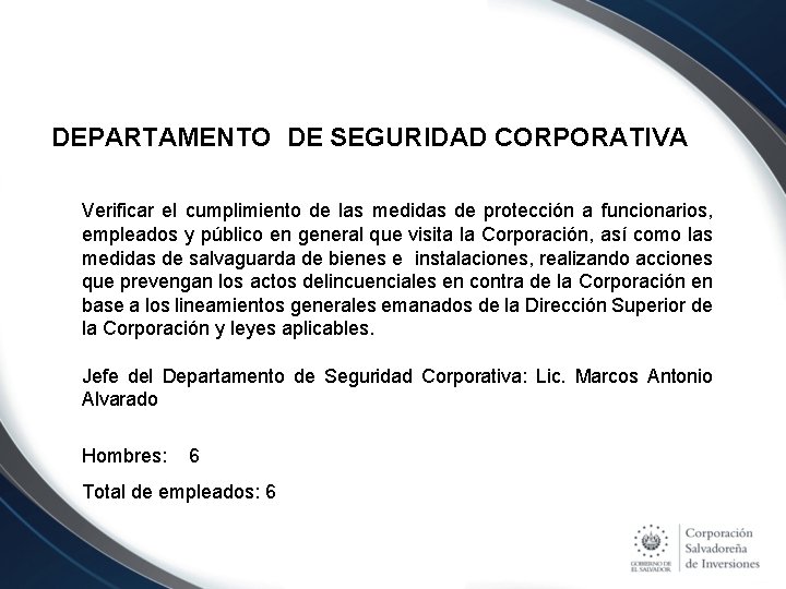 DEPARTAMENTO DE SEGURIDAD CORPORATIVA Verificar el cumplimiento de las medidas de protección a funcionarios,