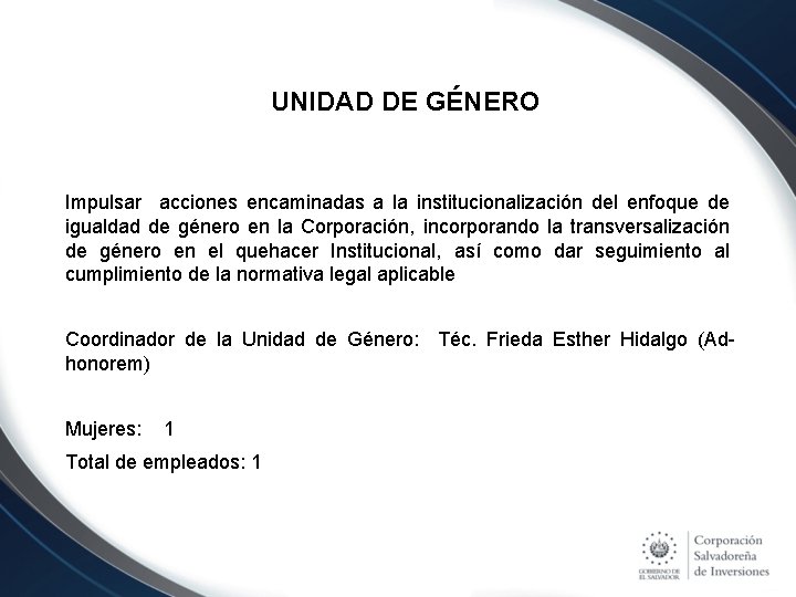 UNIDAD DE GÉNERO Impulsar acciones encaminadas a la institucionalización del enfoque de igualdad de