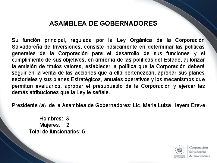 ASAMBLEA DE GOBERNADORES Su función principal, regulada por la Ley Orgánica de la Corporación