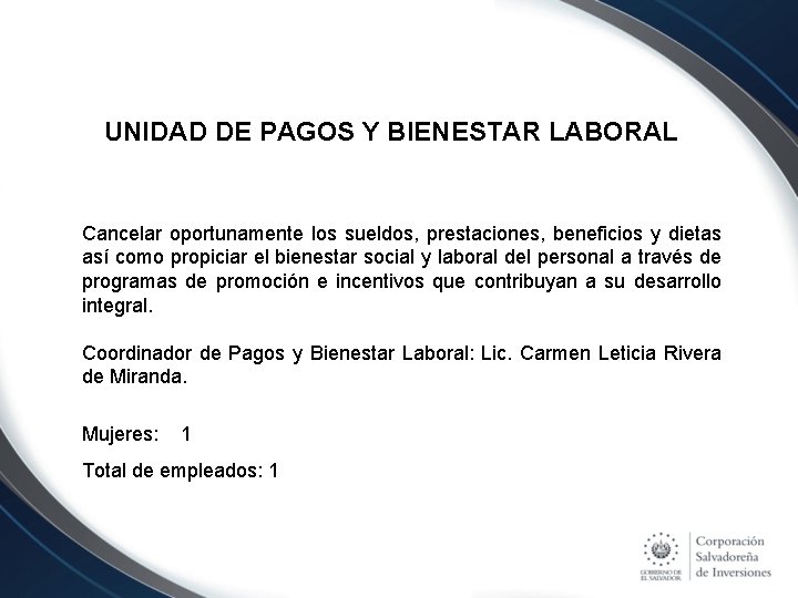 UNIDAD DE PAGOS Y BIENESTAR LABORAL Cancelar oportunamente los sueldos, prestaciones, beneficios y dietas