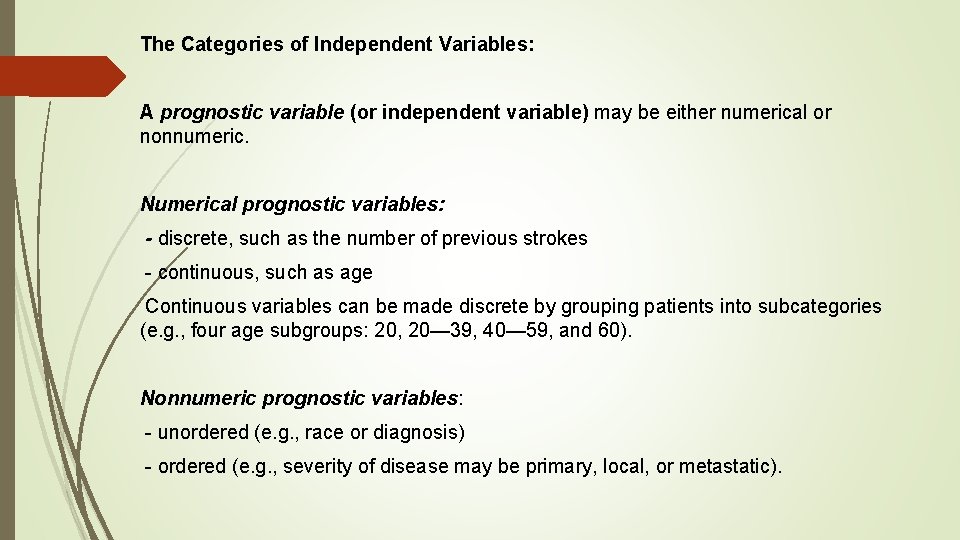 The Categories of Independent Variables: A prognostic variable (or independent variable) may be either