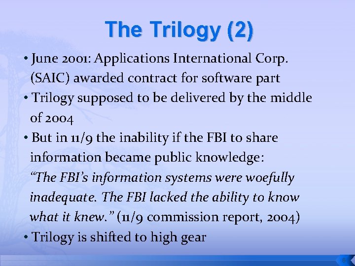 The Trilogy (2) • June 2001: Applications International Corp. (SAIC) awarded contract for software