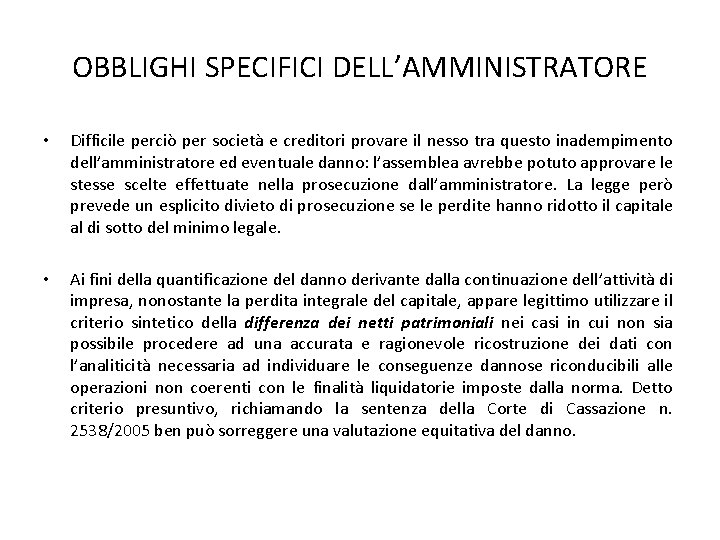 OBBLIGHI SPECIFICI DELL’AMMINISTRATORE • Difficile perciò per società e creditori provare il nesso tra