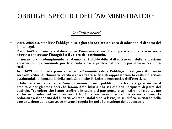 OBBLIGHI SPECIFICI DELL’AMMINISTRATORE Obblighi e divieti • • • L’art. 2484 c. c. stabilisce