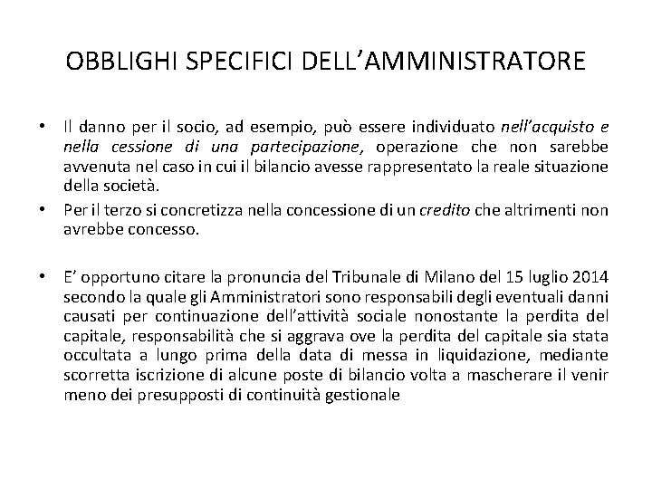 OBBLIGHI SPECIFICI DELL’AMMINISTRATORE • Il danno per il socio, ad esempio, può essere individuato