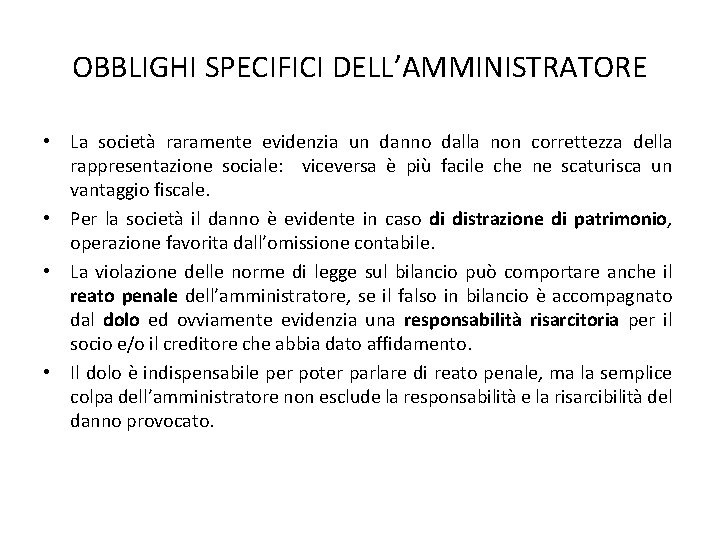 OBBLIGHI SPECIFICI DELL’AMMINISTRATORE • La società raramente evidenzia un danno dalla non correttezza della