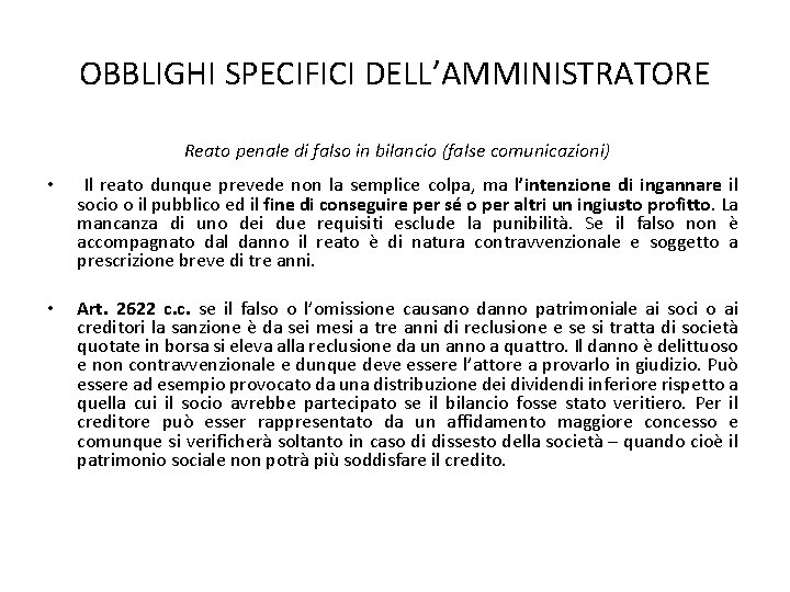 OBBLIGHI SPECIFICI DELL’AMMINISTRATORE Reato penale di falso in bilancio (false comunicazioni) • Il reato