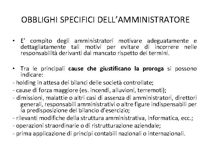 OBBLIGHI SPECIFICI DELL’AMMINISTRATORE • E’ compito degli amministratori motivare adeguatamente e dettagliatamente tali motivi