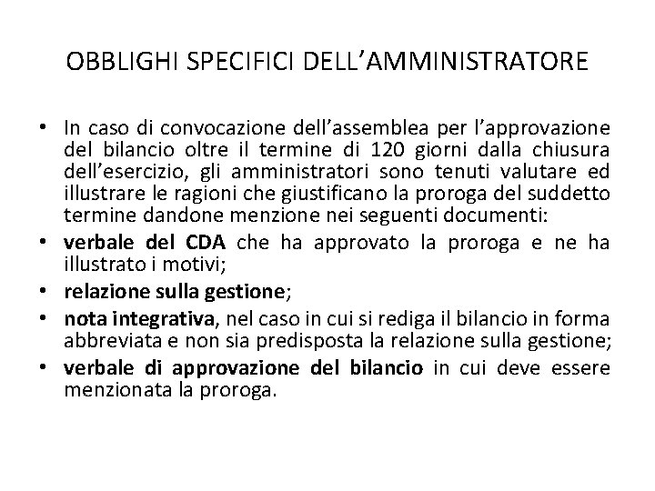 OBBLIGHI SPECIFICI DELL’AMMINISTRATORE • In caso di convocazione dell’assemblea per l’approvazione del bilancio oltre