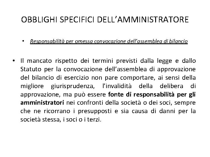 OBBLIGHI SPECIFICI DELL’AMMINISTRATORE • Responsabilità per omessa convocazione dell’assemblea di bilancio • Il mancato