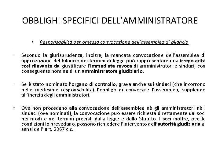 OBBLIGHI SPECIFICI DELL’AMMINISTRATORE • Responsabilità per omessa convocazione dell’assemblea di bilancio • Secondo la