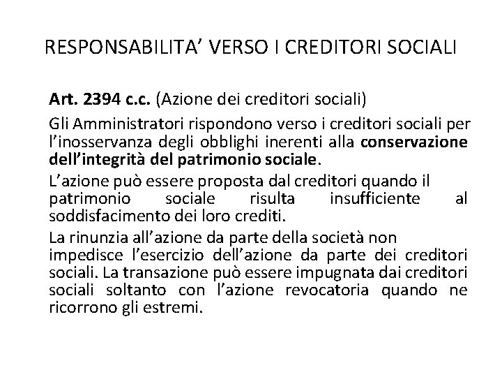 RESPONSABILITA’ VERSO I CREDITORI SOCIALI Art. 2394 c. c. (Azione dei creditori sociali) Gli