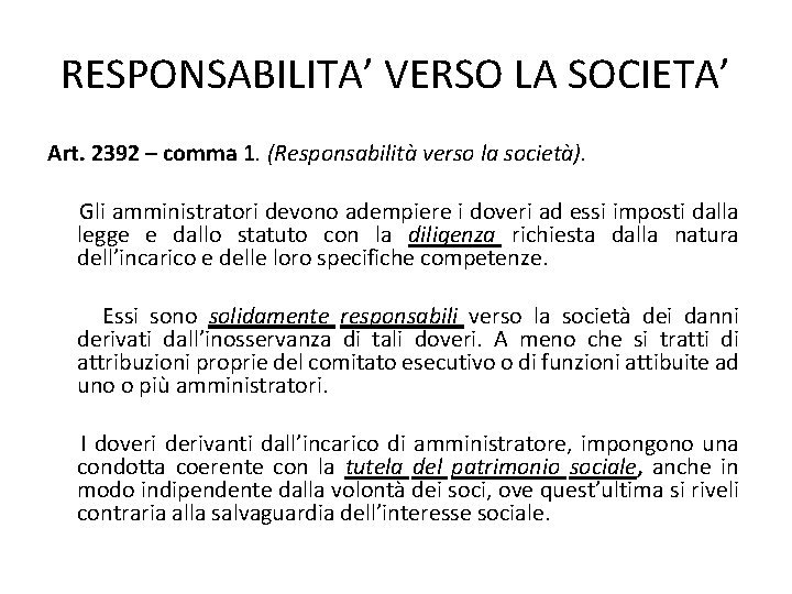 RESPONSABILITA’ VERSO LA SOCIETA’ Art. 2392 – comma 1. (Responsabilità verso la società). Gli