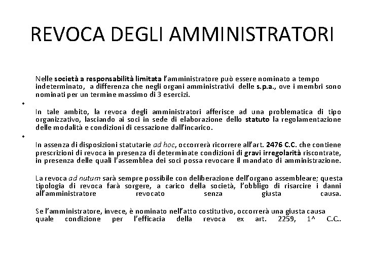 REVOCA DEGLI AMMINISTRATORI • • Nelle società a responsabilità limitata l’amministratore può essere nominato